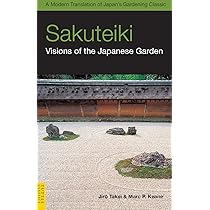 Sakuteiki: Visions of the Japanese Garden: A Modern Translation of