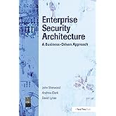 Enterprise Security Architecture: A Business-Driven Approach