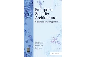 Enterprise Security Architecture: A Business-Driven Approach