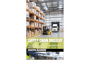 Supply Chain Mastery: The Practical Guide for Managers to Optimize, Resilient, and Profitable Operations