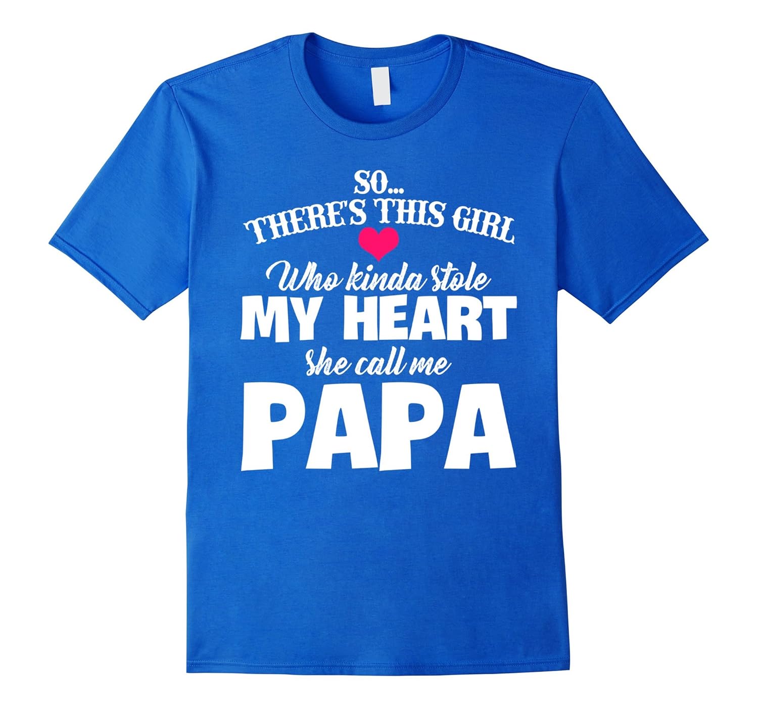 This Girl Who Kinda Stole My Heart She Call Me Papa T-Shirt-anz