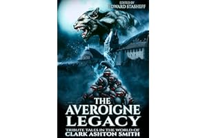 The Averoigne Legacy: Tribute Tales in the World of Clark Ashton Smith (The Averoigne Cycle)
