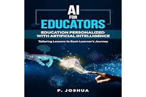 AI for Educators: Education Personalized with Artificial Intelligence: Tailoring Lessons to Each Learner's Journey