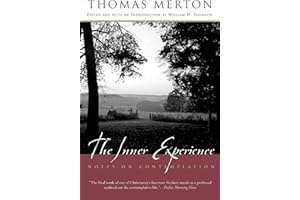 The Inner Experience: Thomas Merton's Unfinished Masterpiece on Contemplation, Bridging Catholic Monasticism and Eastern Medi