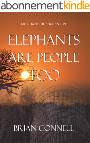 Download Elephants Are People Too: More Tales from the African bush (English Edition) PDF