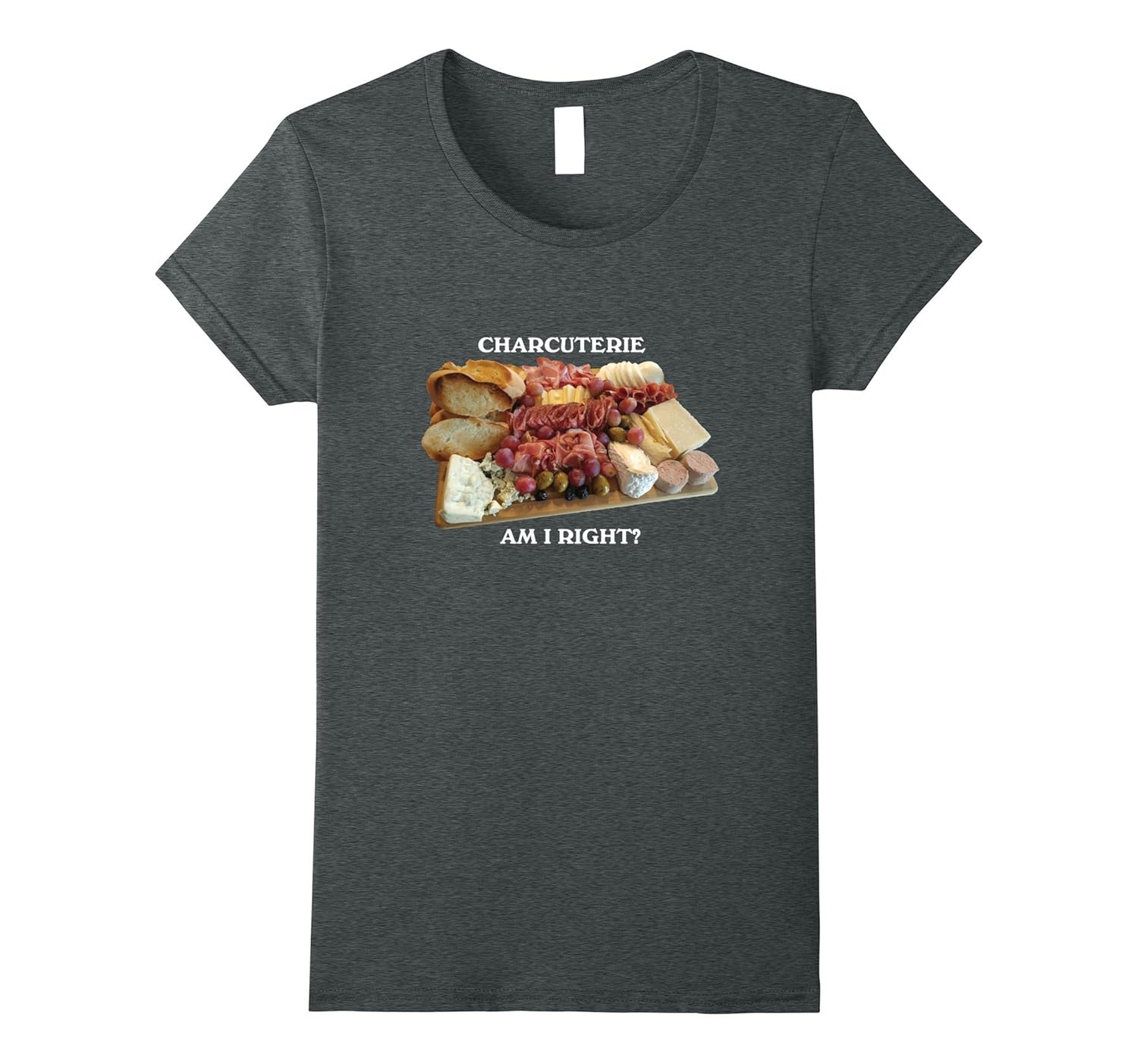 Charcuterie Am I Right T Shirt 4LVS