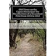 Old Times on the Upper Mississippi The Recollections of a Steamboat Pilot from 1854 to 1863