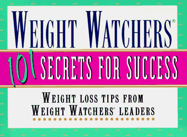 Weight Watchers 101 Secrets for Success: Weight Loss Tips From Weight Watchers Leaders Reviews
