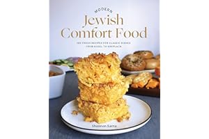 Modern Jewish Comfort Food: 100 Fresh Recipes for Classic Dishes from Kugel to Kreplach