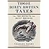 Those Dirty Rotten Taxes: The Tax Revolts that Built America