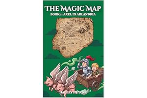 The Magic Map: Book 1: Axel in Arlandria