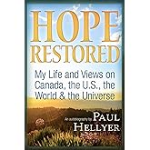 Hope Restored: An Autobiography by Paul Hellyer: My Life and Views on Canada, the U.S., the World & the Universe