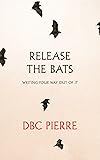 Release the Bats: Writing Your Way Out Of It