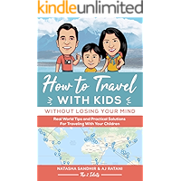 How To Travel With Kids (Without Losing Your Mind): Real World Tips and Practical Solutions for Traveling with Your… book cover How To Travel With Kids (Without Losing Your Mind): Real World Tips and Practical Solutions for Traveling with Your… book cover
