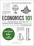 Economics 101: From Consumer Behavior to Competitive Markets--Everything You Need to Know About Economics (Adams 101)