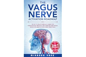 The Vagus Nerve Activation Roadmap: 3-in-1 Solution | The Key to Healthy Mind-Gut Connection | Stressless but Impactful Daily Exercises and Rituals | Reduce Inflammation and Achieve Inner Peace