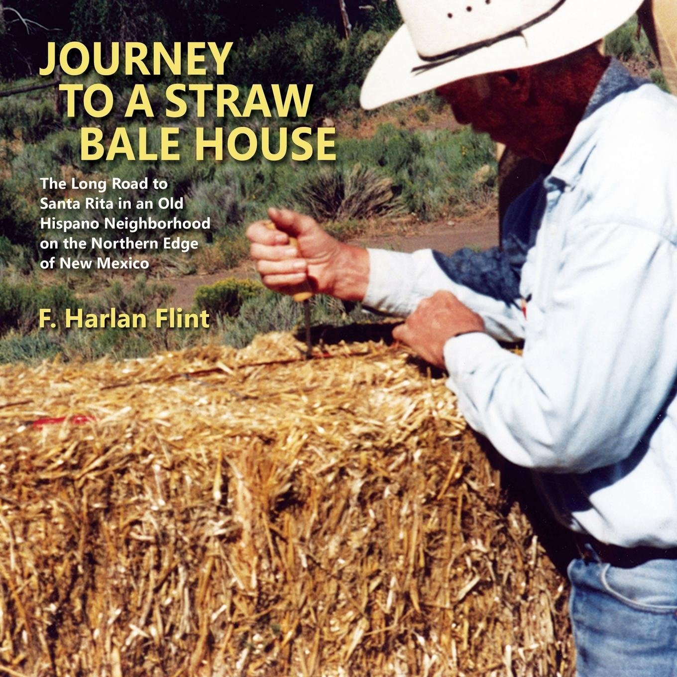 Journey To A Straw Bale House F Harlan Flint - 