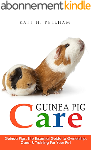 Download Guinea Pigs: The Essential Guide To Ownership, Care, & Training For Your Pet (Guinea Pig Care) (English Edition) PDF