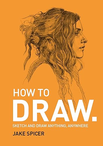 Download How To Draw: Sketch and draw anything, anywhere with this inspiring and practical handbook PDF