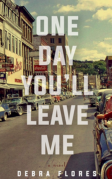 One Day You Ll Leave Me Kindle Edition By Flores Debra Literature Fiction Kindle Ebooks Amazon Com