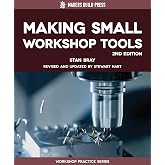 Making Small Workshop Tools (Makers Guild Press) 20+ Beginner Projects with Working Drawings for Clamps, Chucks, Fly Cutters, Knurling Tools, Bevels, Jacks, and More (Special Interest Model Books)