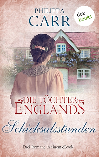 Download Die Töchter Englands: Schicksalsstunden - Vierter Sammelband: Drei Romane in einem eBook: 'Zeit des Schweigens', 'Ein hauchdünnes Band' und 'Wiedersehen in Cornwall' (German Edition) PDF