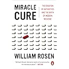 Miracle Cure: The Creation of Antibiotics and the Birth of Modern Medicine