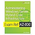 Exam Ref AZ-800 Administering Windows Server Hybrid Core Infrastructure