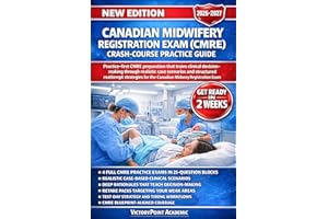 CANADIAN MIDWIFERY REGISTRATION EXAM (CMRE) PRACTICE GUIDE: CASE SCENARIOS, TARGETED RATIONALES, AND STRUCTURED REATTEMPT STR
