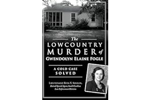 The Lowcountry Murder of Gwendolyn Elaine Fogle: A Cold Case Solved (True Crime)