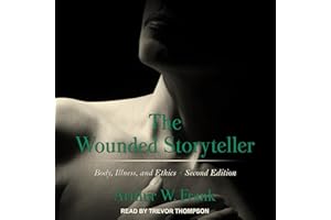 The Wounded Storyteller: Body, Illness, and Ethics