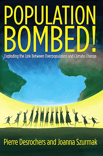 Download Population Bombed!: Exploding the Link Between Overpopulation and Climate Change (English Edition) PDF