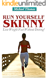 Run Yourself Skinny: Lose Weight Fast Without Dieting!