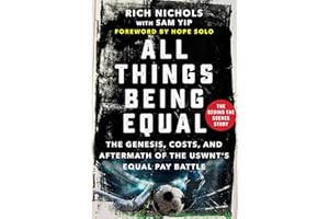 All Things Being Equal: The Genesis, Costs and Aftermath of the USWNT's Equal Pay Battle