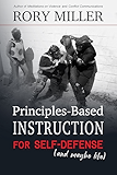 Principles-Based Instruction for Self-Defense (And Maybe Life)