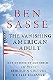 The Vanishing American Adult: Our Coming-of-Age Crisis--and How to Rebuild a Culture of Self-Reliance
