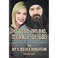 The Good, the Bad, and the Grace of God: What Honesty and Pain Taught Us About Faith, Family, and Forgiveness