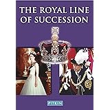 The Royal Line of Succession: The British Monarchy from Egbert AD 802 to Queen Elizabeth II