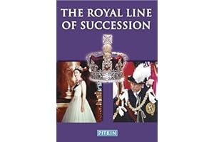 The Royal Line of Succession: The British Monarchy from Egbert AD 802 to Queen Elizabeth II
