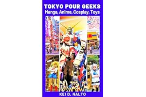 Tokyo Pour Geeks: Manga, Anime, Cosplay, Toys (French Edition)