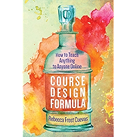 Course Design Formula: How to Teach Anything to Anyone Online book cover