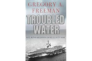 Troubled Water: Race, Mutiny and Bravery on the USS Kitty Hawk