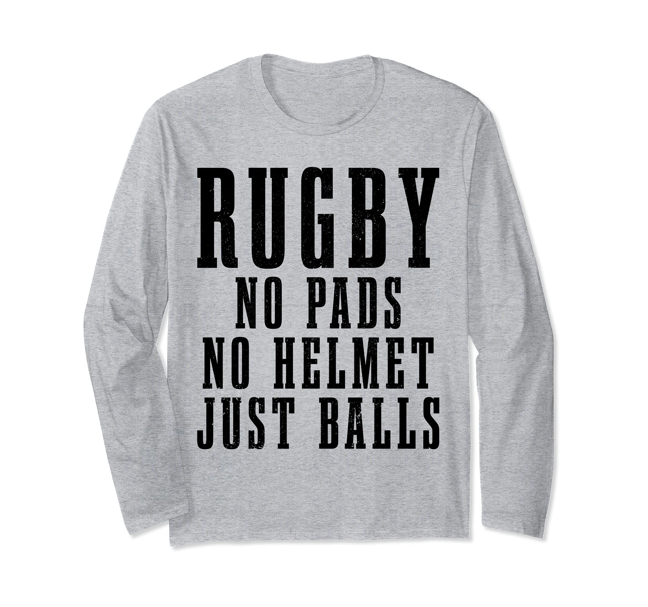 Rugby No Pads No Helmets Just Balls Funny Rugby Player Fan Long Sleeve T-Shirt