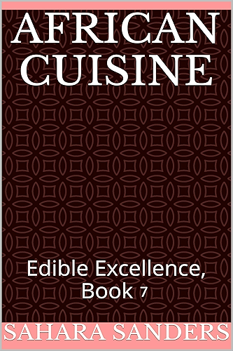 Download AFRICAN CUISINE (Edible Excellence Book 7) (English Edition) PDF