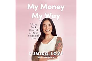 My Money My Way: Taking Back Control of Your Financial Life