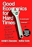 Good Economics for Hard Times : Better Answers to Our Biggest Problems