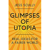 Glimpses of Utopia: Real ideas for a fairer world book cover