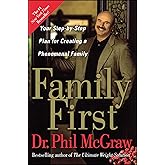 Family First: Your Step-by-Step Plan for Creating a Phenomenal Family