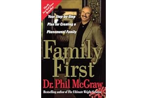 Family First: Your Step-by-Step Plan for Creating a Phenomenal Family