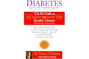Diabetes: Fight It with the Blood Type Diet: The Individualized Plan for Preventing and Treating Diabetes (Type I, Type II) a